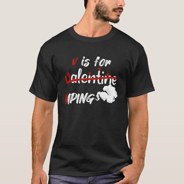 V ist für Vaping Vaping Valentine T-Shirt (Vorderseite)