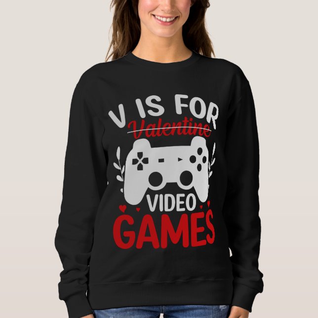 V ist für Videospiele mit Valentine Crossed Out Sweatshirt (Vorderseite)