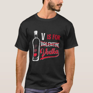 V ist für Vodka Anti Valentinstag trinken Wodka T-Shirt