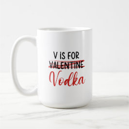 V ist für Vodka nicht Valentine lustige Anti-Liebe Kaffeetasse