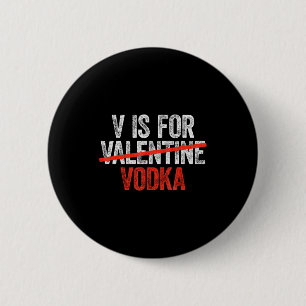 V ist für Vodka-Shirt Männer Frauen Anti Valentins Button