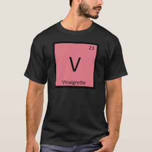 V - Periodisches Symbol für die Vinaigrette Chemie T-Shirt