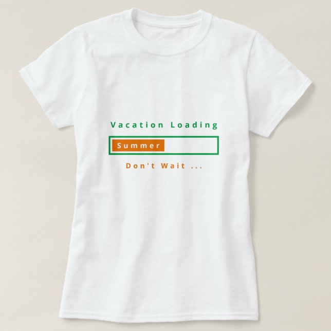 Vacation Loading - Warten Sie nicht - Sommer T-Shirt (Design vorne)