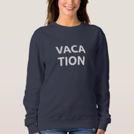 Vacation Sweatshirt
