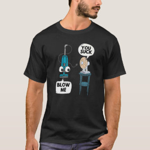 Vacuum Fan Pun Sarcasm Spaß Sarcastic Joke Gag T-Shirt
