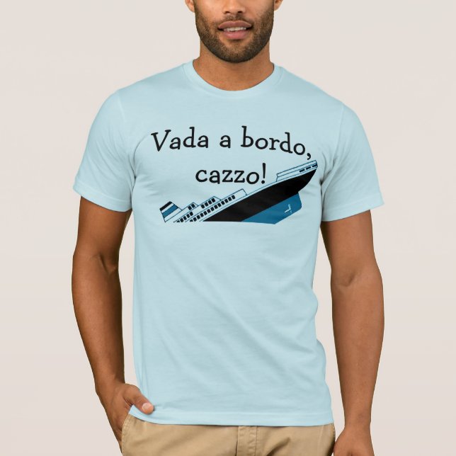Vada ein bordo, cazzo! T-Shirt (Vorderseite)