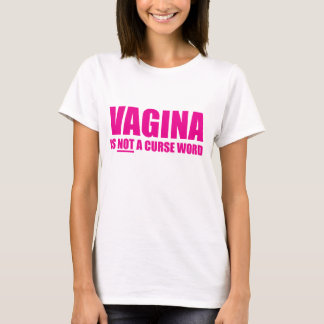 Vagina ist NICHT ein Fluch-Wort-Damen-T - Shirt