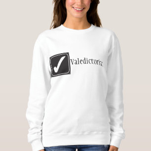 Valedictorian (✔) sweatshirt