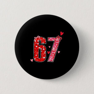 Valentine 67 Sechs Sieben Lustiger Spruch Virales Button