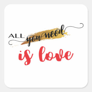 Valentine - Alles, was Sie brauchen, ist Liebe Quadratischer Aufkleber