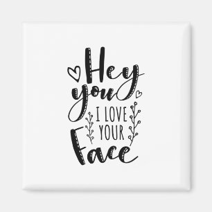 Valentine Art Hey, ich Liebe dein Gesicht Magnet