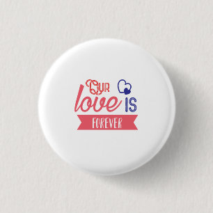 Valentine Art unsere Liebe ist ewig Button