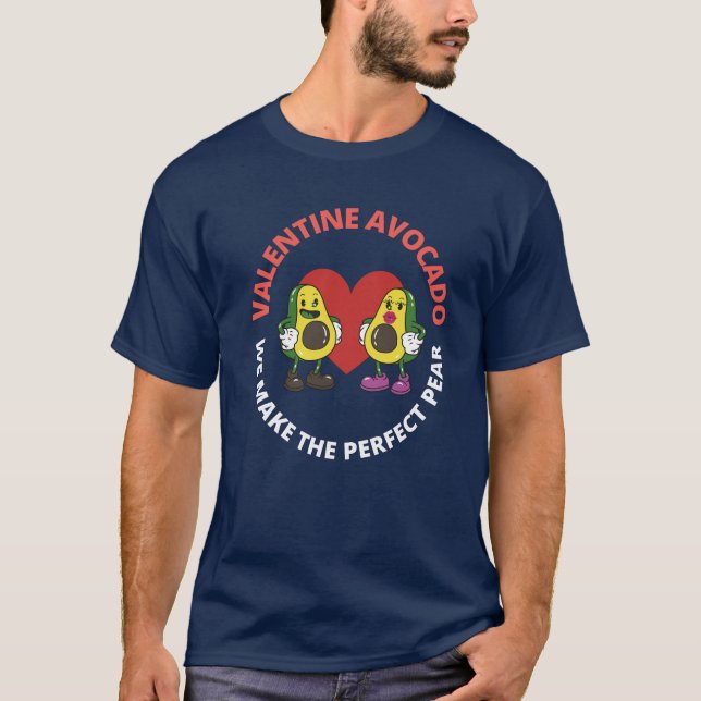 Valentine Avocado. Wir machen die perfekte Birne T-Shirt (Vorderseite)