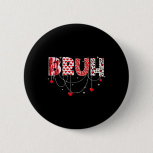 Valentine Day Bruh Funny Meme Brother Greeting T-S Button