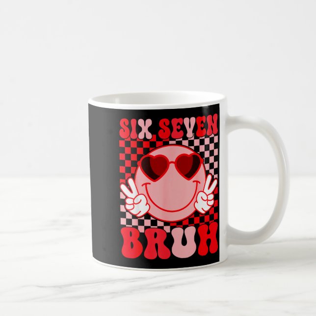 Valentine Funny 67 Six Seven Bruh 6 7 Valentine He Kaffeetasse (Rechts)