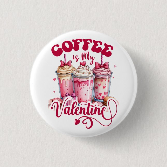 Valentine Gift | Kaffee ist mein Valentine Button (Vorderseite)