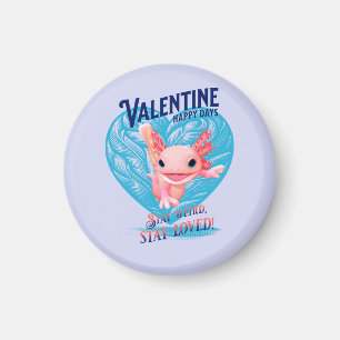 Valentine Happy Day Bleibe seltsam bleibe Axolotl Magnet