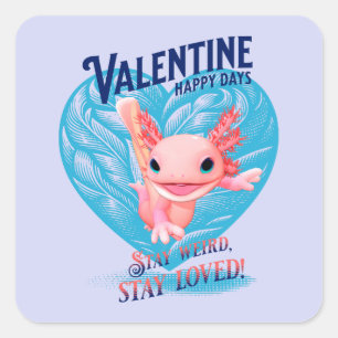 Valentine Happy Day Bleibe seltsam bleibe Axolotl Quadratischer Aufkleber