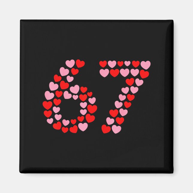 Valentine’s Day 67 Meme 67th Birthday 6 7 Valentin Magnet (Vorne)