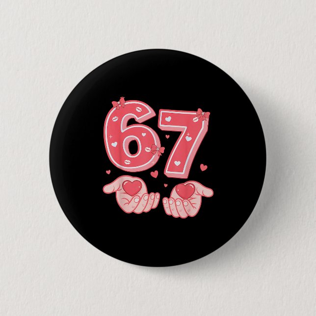 Valentine’s Day Funny 67 Meme Six Seven 6 7 Valent Button (Vorderseite)
