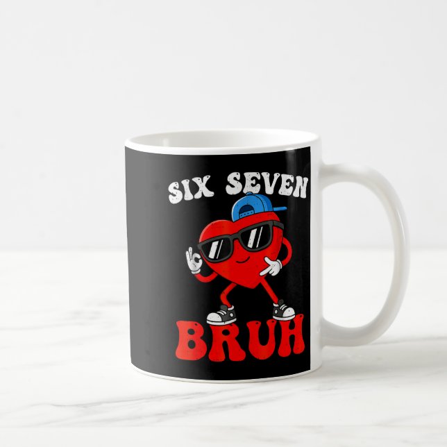 Valentine’s Day Funny 67 Six Seven Bruh 6 7 Valent Kaffeetasse (Rechts)