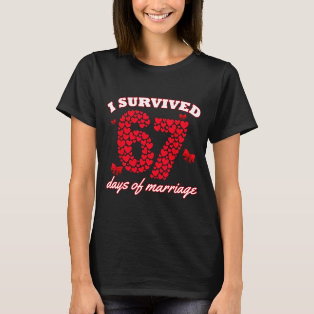 Valentine’s Day I Survived 67 Days Of Dating Funny T-Shirt (Vorderseite)
