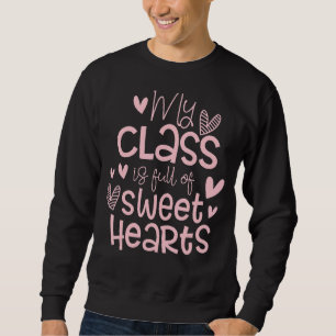 Valentine S Day My Class Full Of Sweethearts Woman Sweatshirt