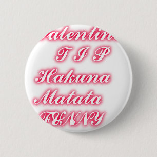Valentine Tipp: Hakuna Matata Funny Text Art Print Button