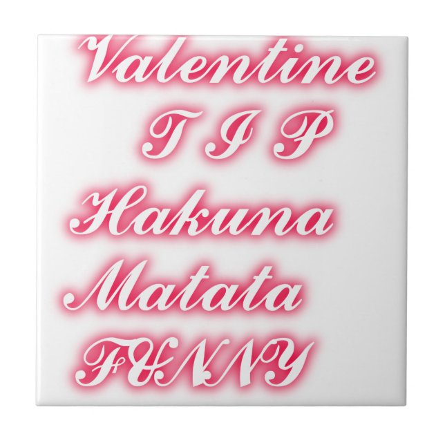 Valentine Tipp: Hakuna Matata Funny Text Art Print Fliese (Vorderseite)