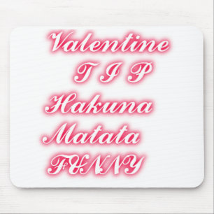 Valentine Tipp: Hakuna Matata Funny Text Art Print Mousepad