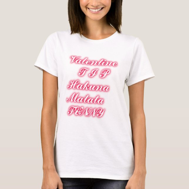 Valentine Tipp: Hakuna Matata Funny Text Art Print T-Shirt (Vorderseite)