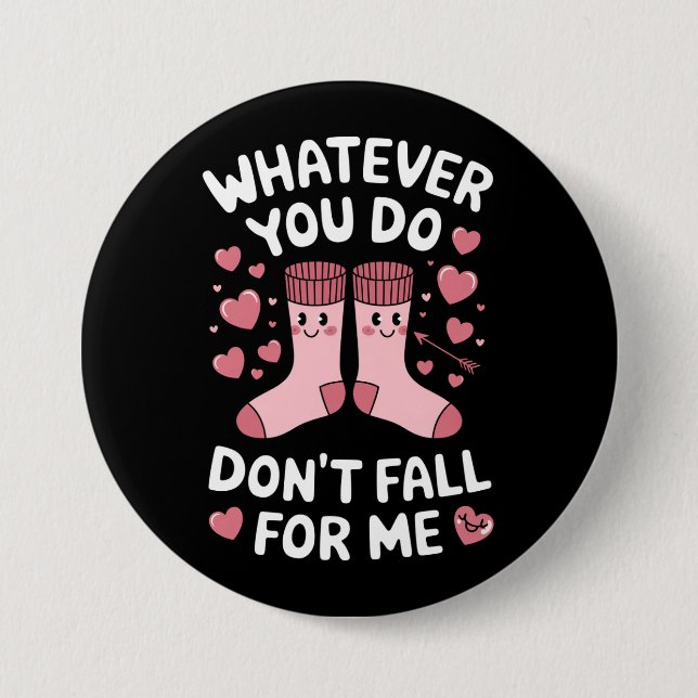 Valentine Was auch immer Sie tun fällt für mich ni Button (Vorderseite)