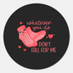 Valentine, was auch immer Sie tun, fällt mir nicht Runder Aufkleber