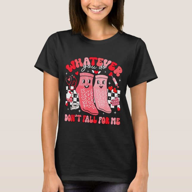 Valentine Whatever You Do Don't Fall For Me Rn Pct T-Shirt (Vorderseite)