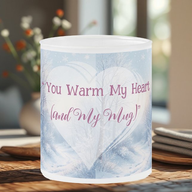Valentine Winter Frost - Du wärmst mein Herz und m Mattglastasse (Valentine Winter Frost You Warm My Heart & My Mug)