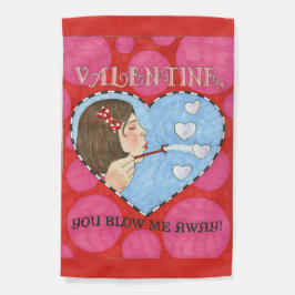 Valentine you blow me me Me Away Garden Flag