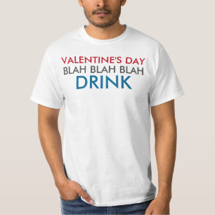 Valentine's Day Blah Blah Blah Drink T-Shirt
