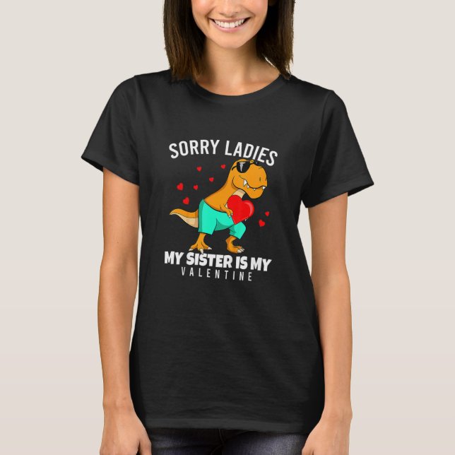 Valentines Day Dinosaur My Sister Is My Valentine  T-Shirt (Vorderseite)