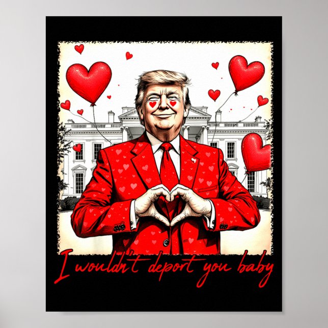 Valentine's Day I Wouldn't Dert You Baby Trump  Poster (Vorne)