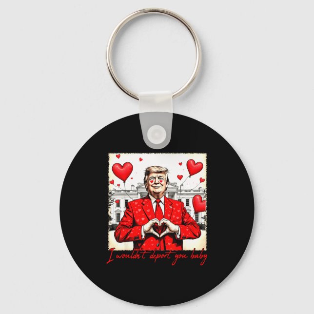 Valentine's Day I Wouldn't Dert You Baby Trump  Schlüsselanhänger (Vorderseite)