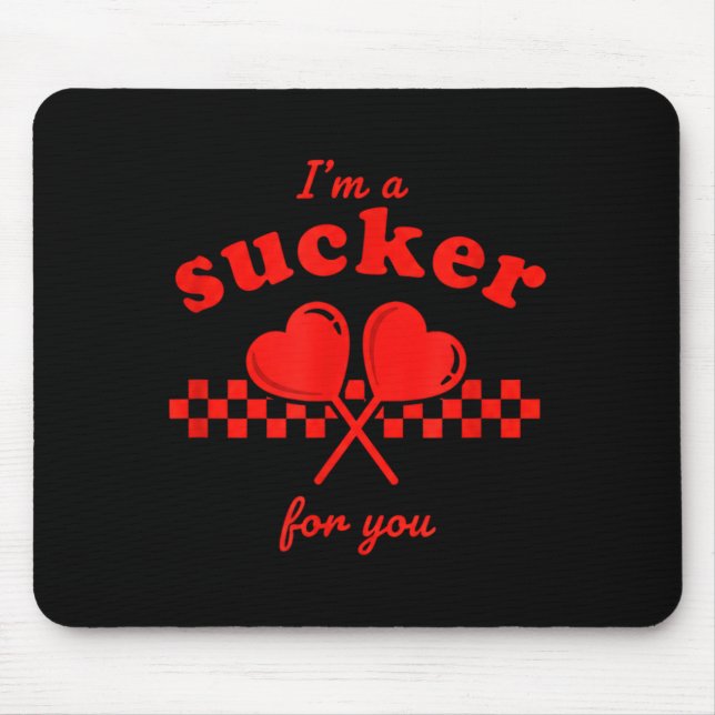 Valentine's Day I'm A Sucker For You Candy Heart L Mousepad (Vorne)
