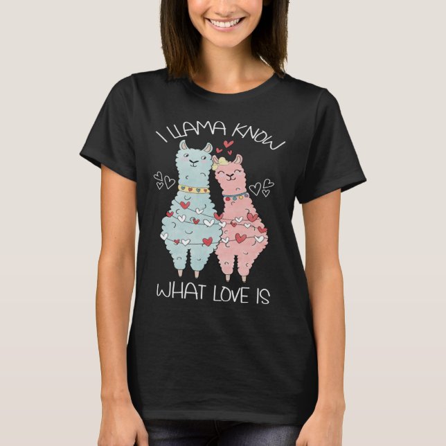 Valentine's Day Llama I Llama Know What Love T-Shirt (Vorderseite)