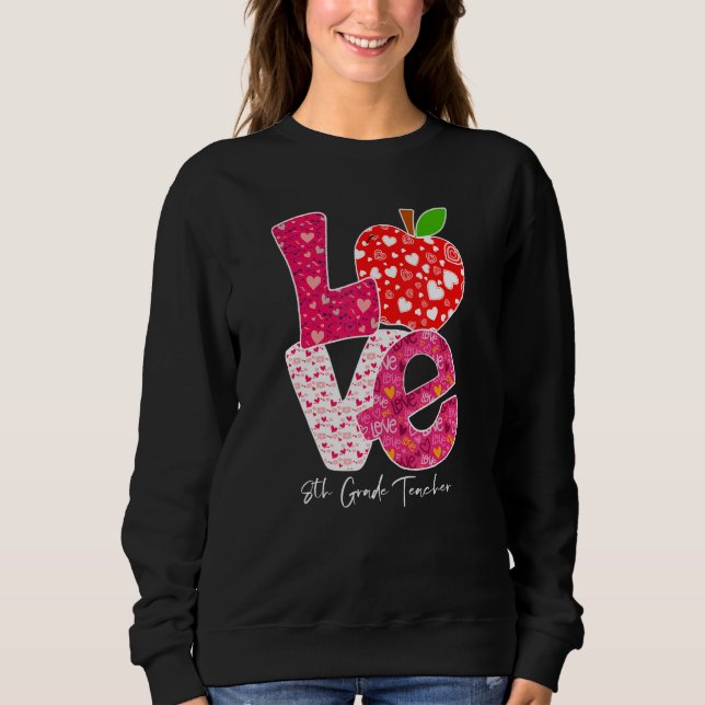 Valentines Day Love 8th Grade Teacher Teacher Kids Sweatshirt (Vorderseite)