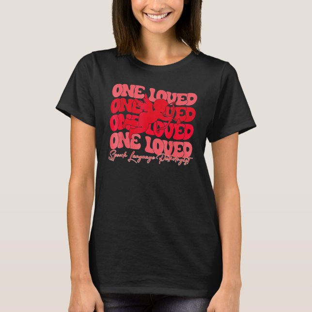 Valentines Day One Loved Speech Language Pathologi T-Shirt (Vorderseite)