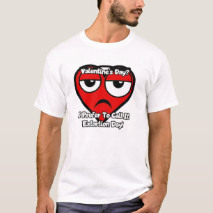 Valentine's Day? T-Shirt