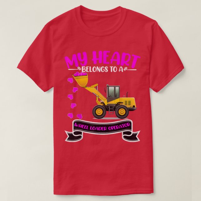 Valentine's Day Wheel Loader Operator's Wife Daugh T-Shirt (Design vorne)