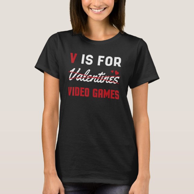 Valentines Is For Video Game Hearts Day Happy Vale T-Shirt (Vorderseite)