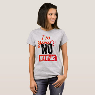 Valentines T - Shirt, ich bin deine keine Rückerst T-Shirt