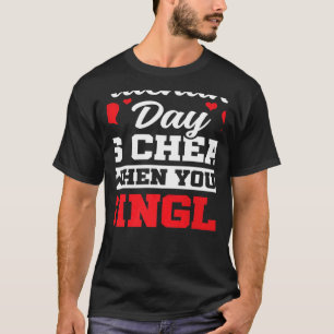 Valentinstag ist billig, wenn man Single Valenti i T-Shirt