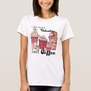 Valentinstag Kaffee Funny T-Shirt